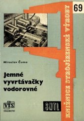 kniha Jemné vyvrtávačky vodorovné určeno dělníkům, údržbářům, mistrům i technologům, konstruktérům a jako učeb. pomůcka posluchačům odb. a prům. škol, SNTL 1962