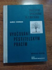 kniha Vyučování pěstitelským pracím Pracovní vyučování v 7. roč. zákl. devítileté školy : Met. příručka pro učitele, SPN 1969