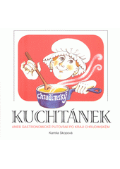 kniha Kuchtánek Aneb gastronomické putování po kraji chrudimském, Chrudimská beseda 2013