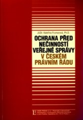 kniha Ochrana před nečinností veřejné správy v českém právním řádu, Linde 2005