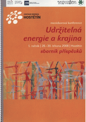 kniha Udržitelná energie a krajina mezioborová konference, 1. ročník : 28.-30. března 2008, Hostětín : sborník příspěvků, ZO ČSOP Veronica 2008