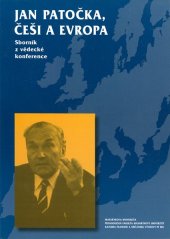 kniha Jan Patočka, Češi a Evropa sborník prací z konference ... uspořádané Katedrou filosofie a občanské výchovy Pedagogické fakulty Masarykovy univerzity v Brně k 50. výročí působení Jana Patočky na Pedagogické fakultě Masarykovy univerzity v Brně, Masarykova univerzita 2000