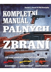 kniha Kompletní manuál palných zbraní 335 základních střeleckých dovedností, Knižní klub 2013