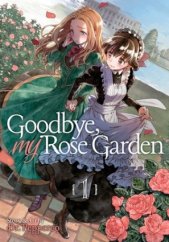 kniha Goodbye, My Rose Garden Vol. 1, Seven Seas 2020