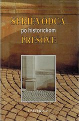 kniha Sprievodca po historickom Prešove, Universum 1997