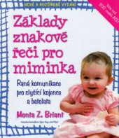 kniha Znaková řeč pro miminka raná komunikace pro slyšící kojence a batolata, Talpress 2010