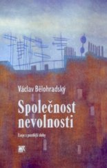 kniha Společnost nevolnosti eseje z pozdější doby, Sociologické nakladatelství (SLON) 2009