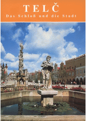 kniha Telč das Schloß und die Stadt, Gloriet in Zusammenarbeit mit der staatlichen Schloßverwaltung von Telč 2004