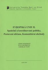 kniha Evropská unie II. společné a koordinované politiky, postavení občana, komunitární obchody, Univerzita Tomáše Bati ve Zlíně 2010