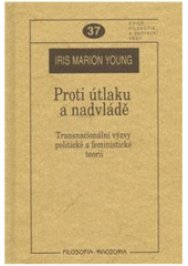 kniha Proti útlaku a nadvládě transnacionální výzvy politické a feministické teorii, Filosofia 2010