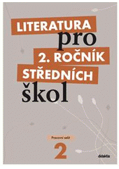 kniha Literatura pro 2. ročník středních škol Pracovní sešit, Didaktis 2009