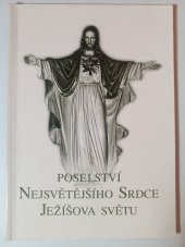 kniha Poselství Nejsvětějšího Srdce Ježíšova světu [které Pán Ježíš sdělil služebnici Boží sestře Josefě Menéndez z Družiny Nejsv. Srdce v klášteře Les Feuillants ve Francii], Matice Cyrillo-Methodějská 1998