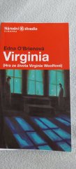 kniha Edna O'Brienová, Virginia (hra ze života Virginie Woolfové) : [česká premiéra 28. dubna a 3. května 2005 v Divadle Kolowrat, Národní divadlo 2005