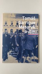 kniha Tomáš Garrigue Masaryk a Zlín, Statutární město Zlín, odbor kultury a památkové péče 2018