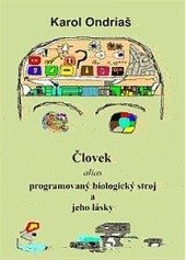 kniha Človek alias programovaný biologický stroj a jeho lásky, Agentúra IQ+ Janošovský 2002