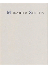 kniha Musarum Socius jinak též Malý Slavnospis, to jest malá knížka studií ku cti slovutného pana Dra Martina Svatoše, philomusa, znalce písemnictví českého & latinského doby pobělohorské, především pak spisků bratří Tovaryšstva Ježíšova neboli jesuitů, rovněž historie doby n, Kabinet pro klasická studia, Filosofický ústav AV ČR 2011