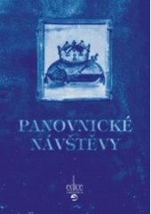 kniha Panovnické návštěvy, aneb, Pátrání téměř detektivní po hostech významných, Repronis 2006