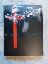 kniha Milan Langer kolektivní monografie, Galerie moderního umění v Hradci Králové 2022