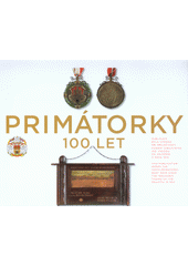 kniha Primátorky 100 let Vydáno při příležitosti konání 100. závodu od založení v roce 1910, Český veslařský svaz a Pražský veslařský svaz 2013