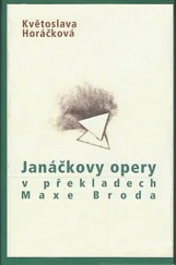 kniha Janáčkovy opery v překladech Maxe Broda, Janáčkova akademie múzických umění 2007