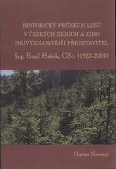 kniha Historický průzkum lesů v českých zemích a jeho nejvýznamnější představitel Ing. Emil Hošek, CSc. (1923-2000), Ústav pro hospodářskou úpravu lesů 2011