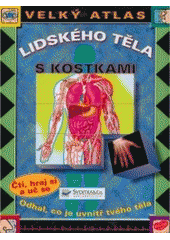 kniha Velký atlas lidského těla s kostkami, Svojtka & Co. 2007