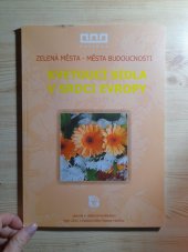 kniha Zelená města - města budoucnosti kvetoucí sídla v srdci Evropy : [sborník k odborné konferenci, říjen 2011 : Kulturní dům Radost Havířov], Statutární město Havířov ve spolupráci s Městským kulturním střediskem Havířov, Výzkumným ústavem Silva Taroucy pro krajinu a okrasné zahradnictví 2011