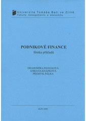 kniha Podnikové finance sbírka příkladů, Univerzita Tomáše Bati ve Zlíně 2009