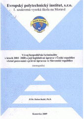 kniha Vývoj hospodářské kriminality v letech 2003-2008 a její legislativní úprava v České republice včetně porovnání s právní úpravou ve Slovenské republice (monografie), Evropský polytechnický institut 2009