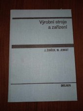 kniha Výrobní stroje a zařízení celost. vysokošk. učebnice pro strojní fakulty vys. škol techn., SNTL 1986