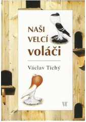 kniha Naši velcí voláči hanácký voláč, český voláč sedlatý rousný, VT 2005