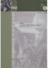 kniha Naděje nebo boj o moc? 1968 : výstava : osmičky v čase : katalog výstavy k 40. výročí okupace Československa vojsky Varšavské smlouvy, Městská část Praha 6 2008