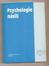 kniha Psychologie násilí o psychologické podstatě násilí, jeho projevech a způsobech psychologické obrany proti němu, Eurounion 1996