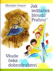 kniha Jak ledňáček bloudil Prahou Všude čeká dobrodružství, Vydavatelství 999 2003