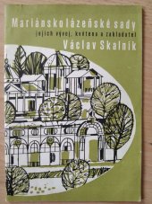 kniha Mariánskolázeňské sady, jejich vývoj, květena a zakladatel Václav Skalník, Měst. NV 1964