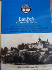 kniha Loučeň a Thurn-Taxisové průvodce k expozici o panství, zámku, obci Loučeň a jejich majitelích, zejména o příslušnících české větve knížecího rodu Thurn-Taxisů, Vega-L 2006