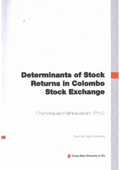 kniha Determinants of stock returns in Colombo Stock Exchange = Determinanty výnosů z cenných papírů na colombské burze : doctoral thesis summary, Tomas Bata University in Zlín 2012