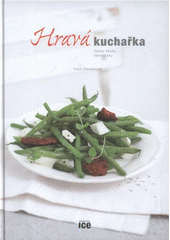 kniha Hravá kuchařka hezky česky-- neklasicky, ICE 2008
