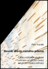 kniha Slovník dřevin mírného pásma česko-latinsko-anglický, latinsko-anglicko-český, anglicko-česko-latinský, Montanex 2012