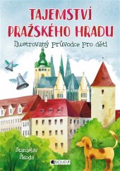 kniha Tajemství Pražského hradu ilustrovaný průvodce pro děti, Fragment 2018