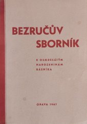 kniha Bezručův sborník k osmdesátým narozeninám básníka, Matice opavská 1947