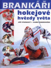 kniha Brankáři hokejové hvězdy světa, Vyšehrad 2005