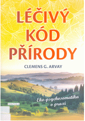 kniha Léčivý kód přírody Eko-psychosomatika v praxi, Fontána 2019