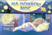 kniha Pohádky na dobrou noc 4 obrázkové knížky pro nejmenší, Fortuna Libri 2009