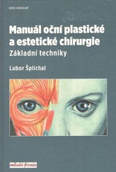 kniha Manuál oční plastické a estetické chirurgie Základní techniky, Mladá fronta 2018