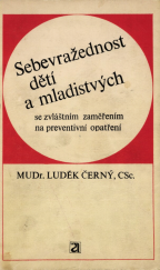 kniha Sebevražednost dětí a mladistvých : se zvláštním zaměřením na preventivní opatření se zvláštním zaměřením na preventivní opatření, Avicenum 1970