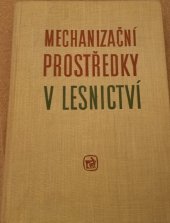 kniha Mechanizační prostředky v lesnictví Učeb. text pro stř. les. techn. školy, SZN 1962