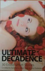 kniha Ultimate Decadence 30 Erotic Short Stories, Accent Press 2009