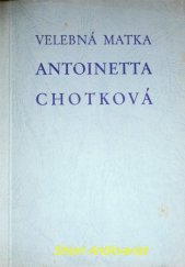 kniha Velebná matka Antoinetta Chotková, první představená Vincentina, Dům milosrdenství Vincentinum 1937