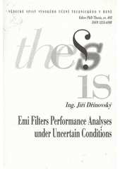 kniha EMI filters performance analyses under uncertain conditions = Analýza vlastností odrušovacích filtrů EMC ve vnějších neurčitých podmínkách : short version of Ph.D. Thesis, University of Technology 2008